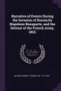 Narrative of Events During the Invasion of Russia by Napoleon Bonaparte, and the Retreat of the French Army, 1812; - Robert Thomas Wilson