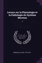 Lecons sur la Physiologie et la Pathologie du Systeme Nerveux. 2 - Claude Bernard