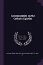 Commentaries on the Catholic Epistles - Jean Calvin, John Owen