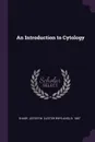 An Introduction to Cytology - Lester W. b. 1887 Sharp