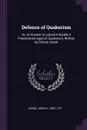 Defence of Quakerism. Or, an Answer to a Book Intituled A Preservative Against Quakerism, Written by Patrick Smith - Joseph Besse