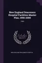 New England Deaconess Hospital Facilities Master Plan, 1990-2000. 1993 - New England Deaconess Hospital