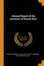 Annual Report of the Governor of Puerto Rico - Charles Herbert Allen, Puerto Rico. Governor, William Henry Hunt