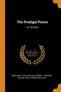 The Prodigal Prince. An Operetta - Floyd William Mohlman, Leonidas Willing Ramsey, Herman William Weis