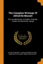 The Complete Writings Of Alfred De Musset. The Two Mistresses. Emmeline. Tizianello. Frederic And Bernerette. Margot - Alfred de Musset