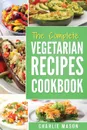 Vegetarian Cookbook. Delicious Vegan Healthy Diet Easy Recipes For Beginners Quick Easy Fresh Meal With Tasty Dishes: Kitchen Vegetarian Recipes recipes cookbook vegetarian recipes) - Charlie Mason