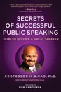 Secrets of Successful Public Speaking. How to Become a Great Speaker - M.S. Rao