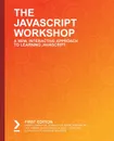 The JavaScript Workshop - Joseph Labrecque, Jahred Love, Daniel Rosenbaum