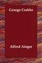 George Crabbe - Alfred Ainger