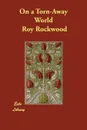 On a Torn-Away World - Roy Rockwood