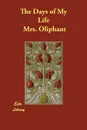 The Days of My Life - Mrs. Oliphant