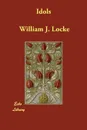 Idols - William J. Locke