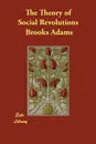 The Theory of Social Revolutions - Brooks Adams