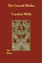 The Curved Blades - Carolyn Wells