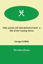 THE ANGEL OF THE REVOLUTION   A Tale of the Coming Terror - George Griffith