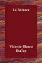 La Barraca - Vicente Blasco Ibanez