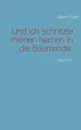 Und ich schnitzte meinen Namen in die Baumrinde. - Marc Füller