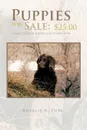 Puppies for Sale. .25.00 a Collection of the Best Dog Stories Ever - Rosalie A. Pope