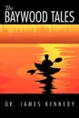 The Baywood Tales - Dr James Kennedy