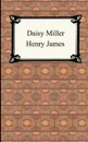 Daisy Miller - Henry Jr. James
