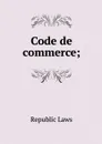 Code de commerce; - Republic Laws