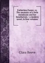 Fatherless Fanny; or, The memoirs of a little mendicant and her benefactors. : a modern novel, in four volumes. 3 - Clara Reeve