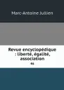 Revue encyclopedique : liberte, egalite, association. 46 - Marc-Antoine Jullien