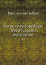 Revue encyclopedique : liberte, egalite, association. 33 - Marc-Antoine Jullien