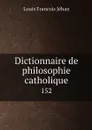 Dictionnaire de philosophie catholique. 152 - Louis Francois Jéhan