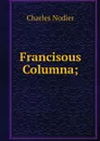 Francisous Columna; - Charles Nodier
