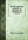 Histoire physique, naturelle, et politique de Madagascar. v.16 (text) - Alfred Grandidier
