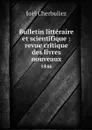 Bulletin litteraire et scientifique : revue critique des livres nouveaux. 1846 - Joël Cherbuliez