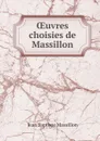 OEuvres choisies de Massillon - Jean Baptiste Massillon
