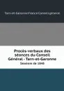 Proces-verbaux des seances du Conseil General - Tarn-et-Garonne. Sessions de 1848 - Tarn-et-Garonne France Conseil géneral