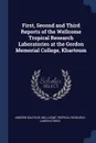 First, Second and Third Reports of the Wellcome Tropical Research Laboratories at the Gordon Memorial College, Khartoum - Andrew Balfour, Wellcome Tropical Research Laboratories