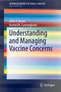 Understanding and Managing Vaccine Concerns - Julie A. Boom, Rachel M. Cunningham