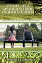 Stories I Tell My High School English Students. (For Encouraging a New Generation of Writers and Poets) - Walter B. J. Mitchell