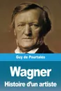 Wagner, Histoire d'un artiste - Guy de Pourtalès