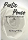 Poetic Peace . A compilation of poetry for all - haley Belinda