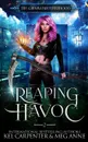 Reaping Havoc - Meg Anne, Kel Carpenter