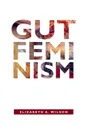 Gut Feminism - Elizabeth A. Wilson