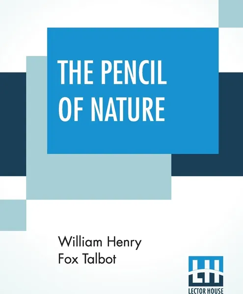 Обложка книги The Pencil Of Nature, William Henry Fox Talbot