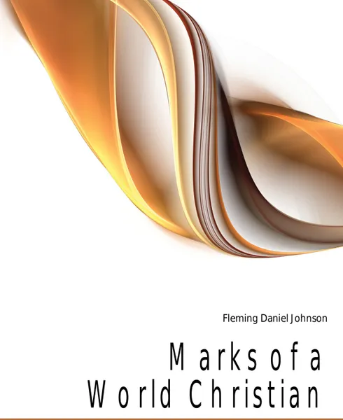 Обложка книги Marks of a World Christian, Fleming Daniel Johnson