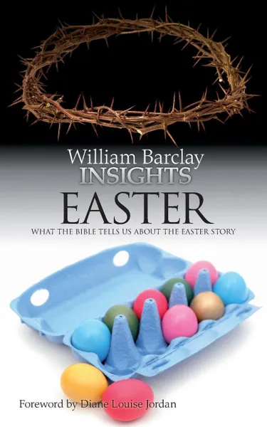 Обложка книги Insights. Easter: What the Bible Tells Us about the Easter Story, William Barclay