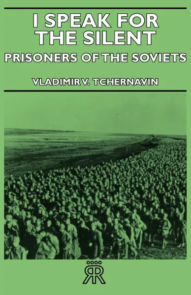 Обложка книги I Speak for the Silent - Prisoners of the Soviets, Vladimir V. Tchernavin