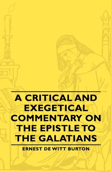 Обложка книги A Critical and Exegetical Commentary on the Epistle to the Galatians, Ernest de Witt Burton