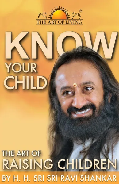 Обложка книги Know Your Child. The Art of Raising Children, Sri Sri Ravi Shankar