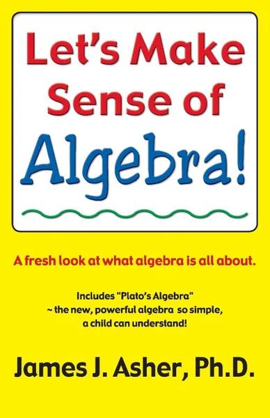 Обложка книги Let's Make Sense of Algebra, James J. Asher