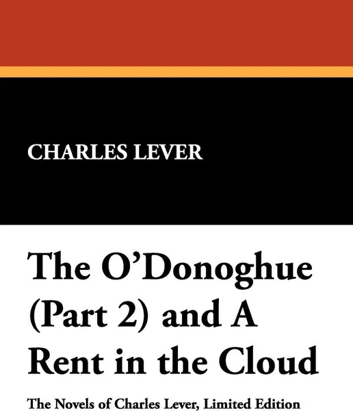 Обложка книги The O'Donoghue (Part 2) and a Rent in the Cloud, Charles Lever