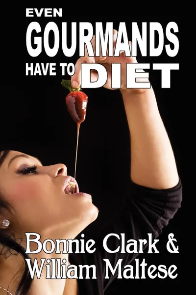 Обложка книги Even Gourmands Have to Diet (The Traveling Gourmand, Book 6), William Maltese, Bonnie Clark